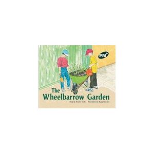 PM Green: The Wheelbarrow Garden (PM Plus Storybooks) Level 14 x 6