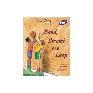PM Purple: Bend, Stretch, and Leap (PM Plus Storybooks) Level 19