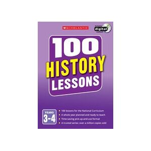 100 History Lessons for the New Curriculum: Years 3-4