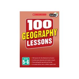 100 Geography Lessons for the New Curriculum: Years 5-6