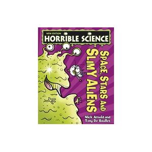 Horrible Science: Space, Stars and Slimy Aliens