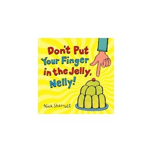 Don't Put Your Finger in the Jelly, Nelly!