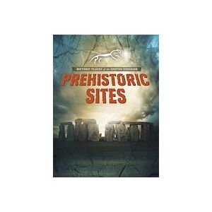 Historic Places of the United Kingdom: Prehistoric Sites