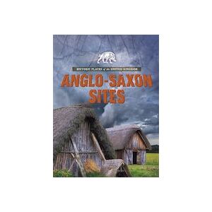Historic Places of the United Kingdom: Anglo-Saxon Sites