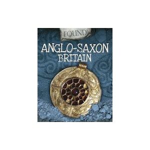 Found! Anglo-Saxon Britain