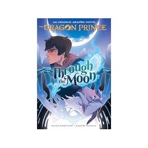 The Dragon Prince: Through the Moon (The Dragon Prince Graphic Novel #1)