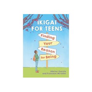 Ikigai for Teens: How to Find Your Path in Life