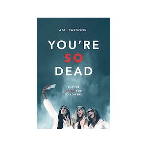 You're So Dead (the perfect Instagram Influencer thriller!)