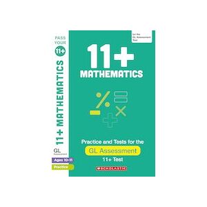 Pass Your 11+: 11+ Maths Practice and Test for the GL Assessment Ages 10-11