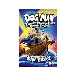 Dog Man #11: Dog Man 11: Twenty Thousand Fleas Under the Sea