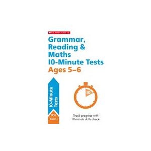 10-Minute Tests: Grammar, Reading & Maths 10-Minute Tests Ages 5-6