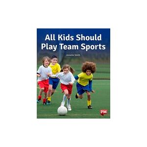 All Kids Should Play Team Sports (PM Non-fiction) Level 19 x6