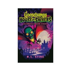 Goosebumps: House of Shivers #1: Goosebumps: House of Shivers: Scariest. Book. Ever.