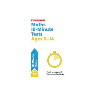 10-Minute Tests: Maths 10-Minute Tests Ages 11-14