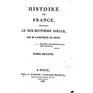 Antique Histoire de France, pendant le dix-huitième siècle - Tome II (French Edition)