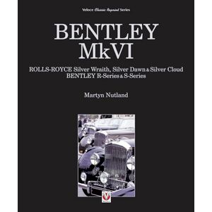 Antique Rolls-royce Silver Wraith, Dawn and Cloud/bentley MkVI, R and S-series (Classic Reprint) (Classic Reprint): Rolls-Royce Silver Wraith, Dawn and Cloud, Bentley R and S-series