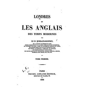 Antique Londres et les Anglais des Temps Modernes (French Edition)