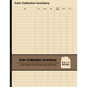 Antique Coin Collection Inventory: Log Book For Coin Collecting For Coin Collectors Large