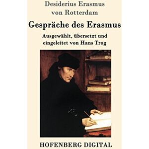 Hofenberg Gespräche des Erasmus: Ausgewählt, übersetzt und eingeleitet von Hans Trog (German Edition)