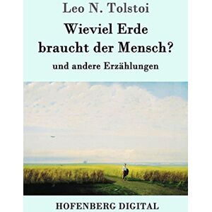 Hofenberg Wieviel Erde braucht der Mensch?: und andere Erzählungen (German Edition)