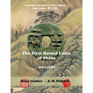 Antique The First Round Coins of China, 400 - 118 BC: Volume 1 (Ancient Cast Chinese Coins Series - Lidai Guqian)