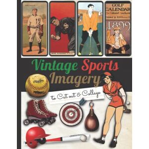 Antique Vintage Sports Imagery to Cut out and Collage: One-Sided Decorative Paper for Junk Journaling, Scrapbooking, Decoupage, Collaging, Card Making & Mixed ... (Extraordinary Things to Cut out and Collage)