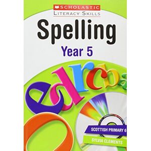 Spelling: Year 5 (New Scholastic Literacy Skills)
