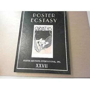 Antique Poster Ecstasy Xxvii: Poster Auctions International, Inc Xxvii