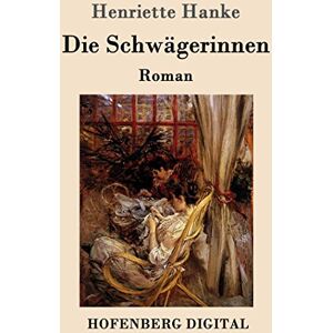 Hofenberg Die Schwägerinnen: Roman (German Edition)