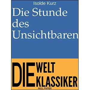 Null Papier Verlag Die Stunde des Unsichtbaren: Seltsame Geschichten (Klassiker bei Null Papier) (German Edition)