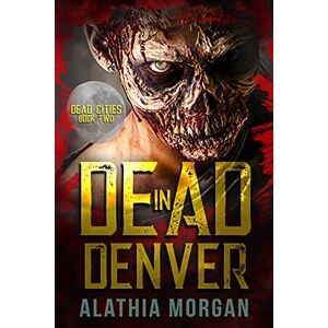 Dead in Denver: Dead Cities Book 2