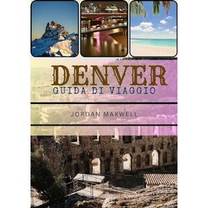 GUIDA DI VIAGGIO 2024: Nel cuore del Colorado si trova Denver, una città pulsante di esperienze diverse che aspettano di essere esplorate. Mentre ... svelerai il dinamico ar (Italian Edition)