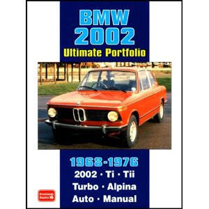 Antique BMW 2002 Ultimate Portfolio 1968-1976 (Brooklands Books Road Test Series): The Story of One of BMW's Truly Classic Models is Told Through 74 ... - Models: 2002 Ti, Tii, Turbo and Alpina