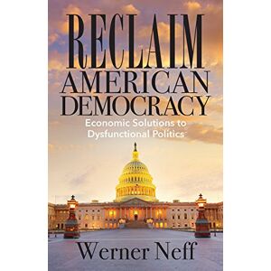 Denver Reclaim American Democracy: Economic Solutions to Dysfunctional Politics