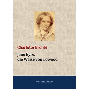 aristoteles Jane Eyre, die Waise von Lowood (German Edition)