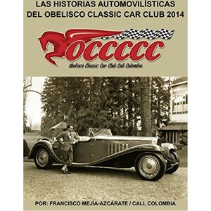 Antique LAS HISTORIAS AUTOMOVILÍSTICAS DEL OBELISCO CLASSIC CAR CLUB: Historias publicadas en 2014 - Libro 005 (Serie nº 5) (Spanish Edition)