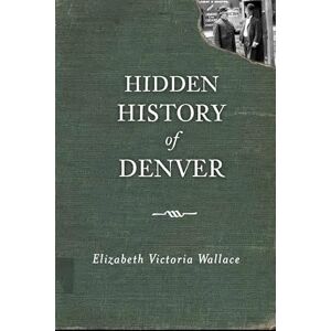 Hidden History of Denver