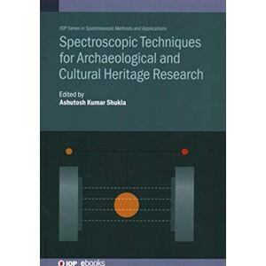 Institute of Physics Publishing Spectroscopic Techniques For Archaeological And Cultural Heritage Research Institute of Physics Publishing Spectroscopic Techniques For Archaeological And Cultural Heritage Research