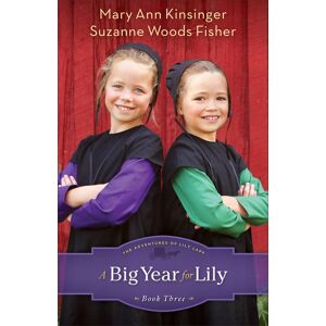 Baker Publishing Group A Big Year for Lily By Mary Ann Kinsinger Suzanne Woods Fisher