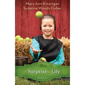 Baker Publishing Group A Surprise for Lily By Mary Ann Kinsinger Suzanne Woods Fisher
