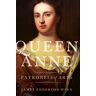 Oxford University Press Inc Queen Anne: Patroness Of Arts