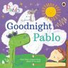 Penguin Random House Children's UK Pablo: Goodnight Pablo: (Pablo)
