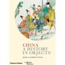 Thames & Hudson Ltd China: A History In Objects (A History In Objects)