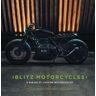The History Press Ltd Blitz Motorcycles: A Vision Of Custom Motorcycles