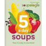 Octopus Publishing Group Soupologie 5 A Day Soups: Your 5 A Day In One Bowl