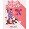 Henry Holt & Company Inc Rachel Friedman Breaks The Rules: (Rachel Friedman)