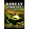 Pen & Sword Books Ltd Korean Atrocity!