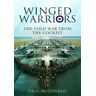 Pen & Sword Books Ltd Winged Warriors: The Cold War From The Cockpit