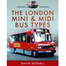 Pen & Sword Books Ltd The London Mini And Midi Bus Types