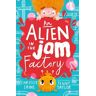 Walker Books Ltd An Alien In The Jam Factory: (An Alien In The Jam Factory)